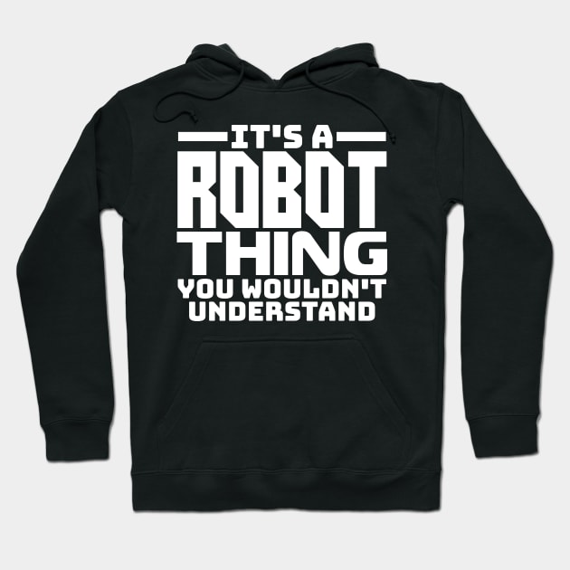 It's a robot thing, you wouldn't understand Hoodie by colorsplash